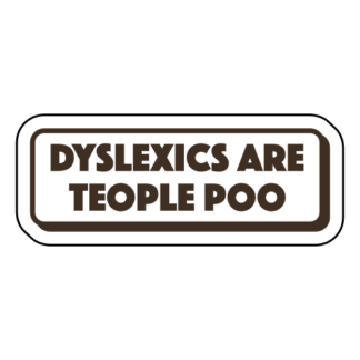 Dyslexics Are Teople Poo Sticker (Brown)